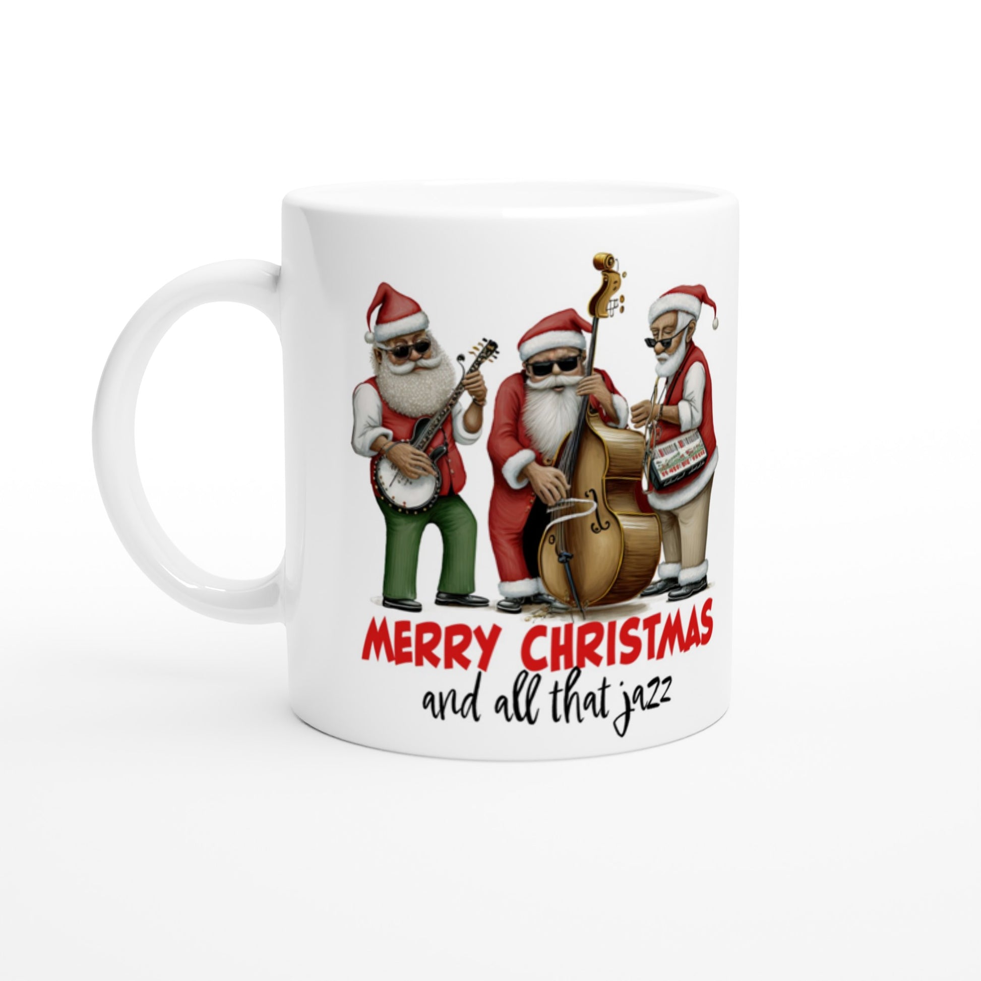 Merry Christmas and all that Jazz 11oz ceramic coffee mug