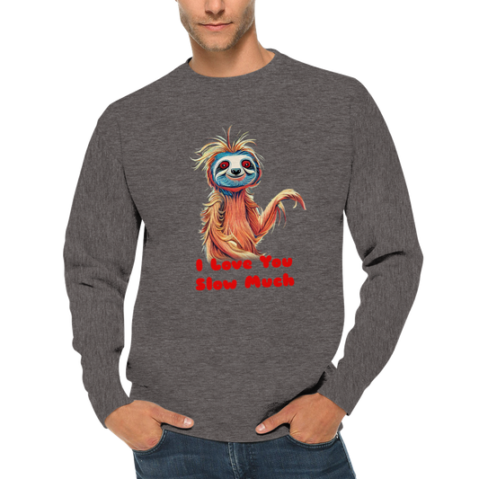 I Love You Slow Much Sloth Print Premium Unisex Crewneck Sweatshirt